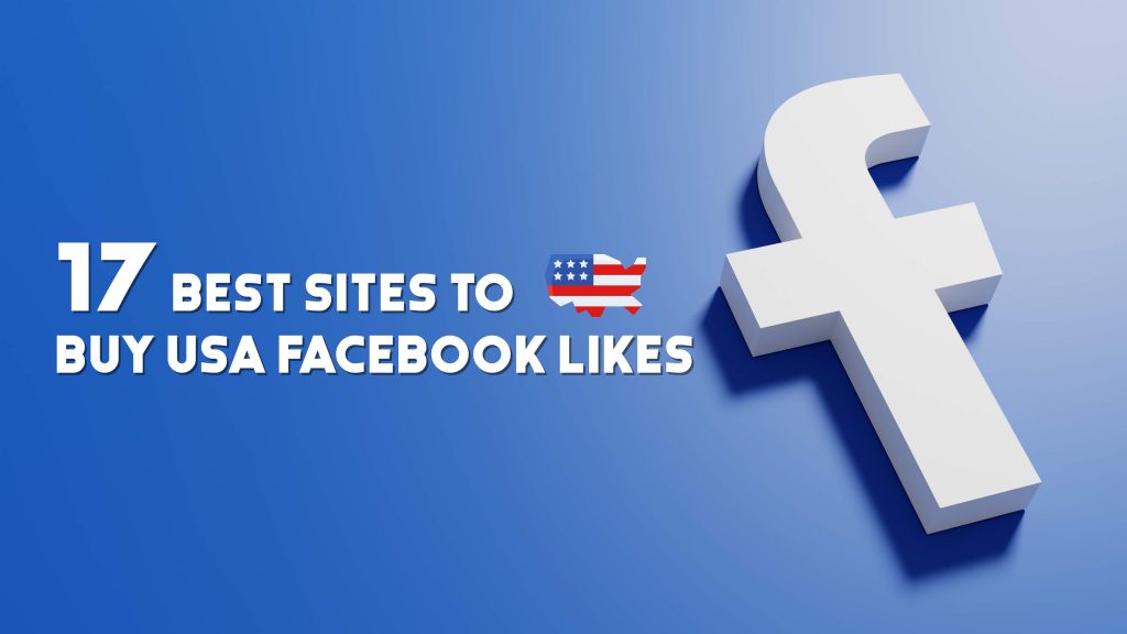 17 Best Sites To Buy USA Facebook Likes
